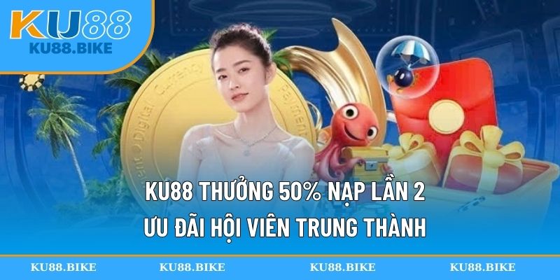 KU88 thưởng 50% nạp lần 2
