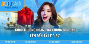 KU88 thưởng hoàn trả không giới hạn