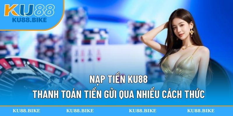 Nạp tiền KU88