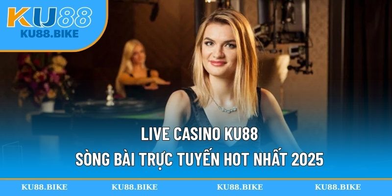 Live casino KU88