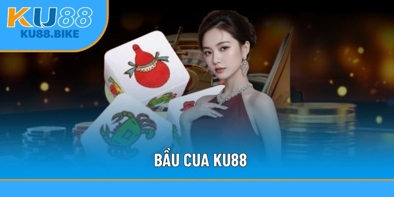 Bầu cua KU88