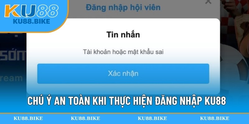Chú ý an toàn khi thực hiện đăng nhập KU88