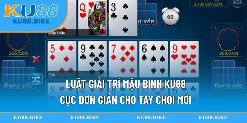 Luật giải trí mậu binh KU88 cực đơn giản cho tay chơi mới