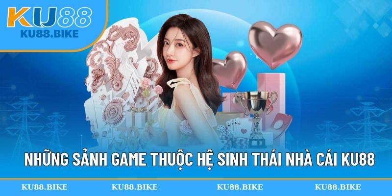 Sảnh game hot tại nhà cái Ku88 chờ bạn khám phá