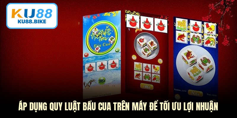 Áp dụng quy luật bầu cua trên máy để tối ưu lợi nhuận