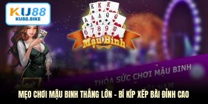 Mẹo Chơi Mậu Binh Thắng Lớn - Bí Kíp Xếp Bài Đỉnh Cao